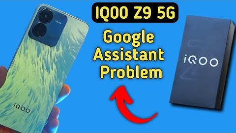 IQOO Z9 Google assistant not working, how to fix Google assistant problem in IQOO Z9
