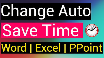 How to Change Auto-save Time in Microsoft Word, Excel & PowerPoint