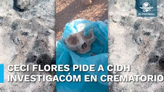 Ceci Flores pide a CIDH investigación en crematorio clandestino de CDMX