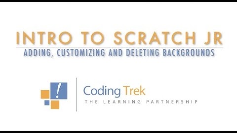 Scratch Jr: Adding, Customizing and Deleting Backgrounds