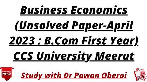 Business Economics (Unsolved Paper-April 2023 : B.Com First Year) CCS University Meerut