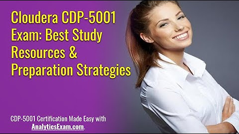 Cloudera CDP-5001 Exam: Best Study Resources & Preparation Strategies