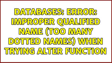 Databases: ERROR: improper qualified name (too many dotted names) when trying ALTER FUNCTION