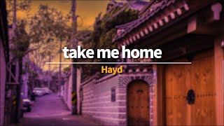 집에 데려다줘 | Hayd - take me home [가사/해석/lyrics]