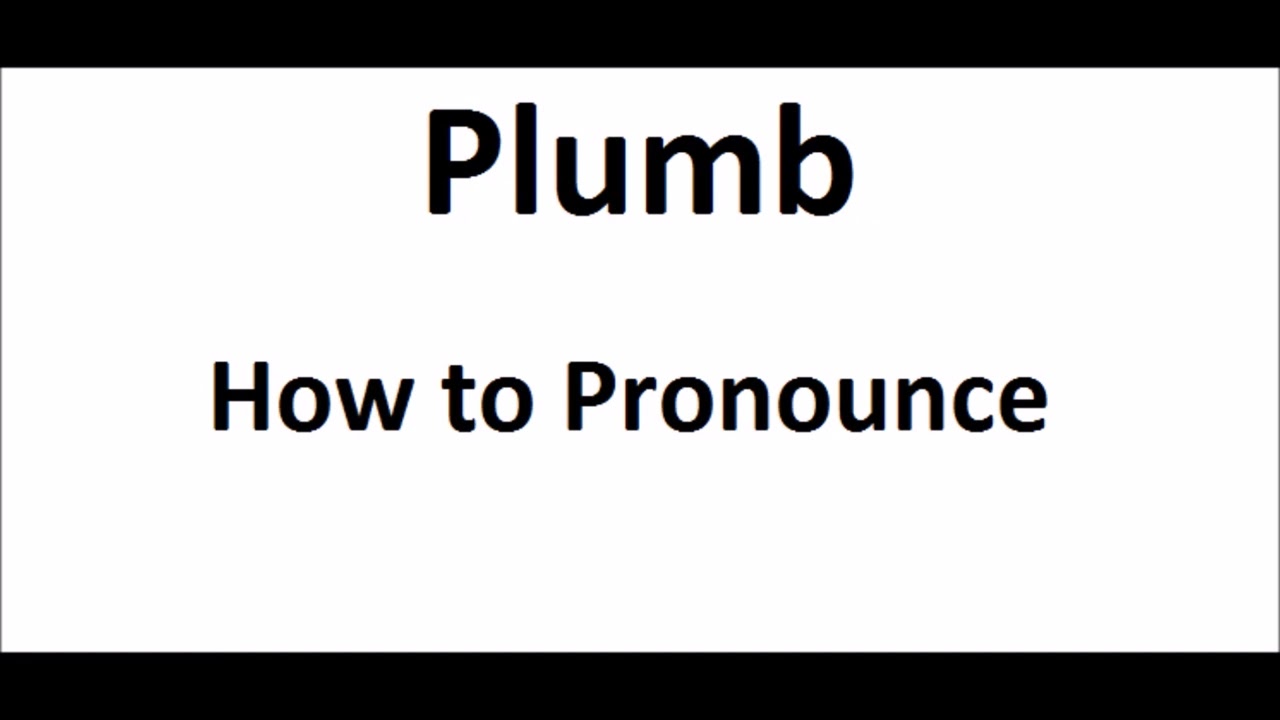 How to pronounce PlumbHow to say PlumbPlumb Pronunciation