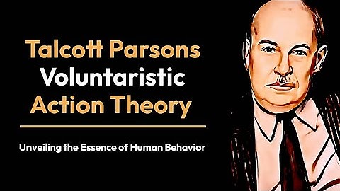Talcott Parsons Voluntaristic Action Theory