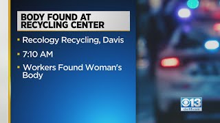 Woman's body found at Davis recycling center