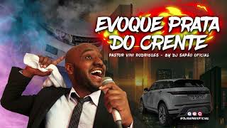 Video thumbnail of "EVOQUE PRATA DO CRENTE - PASTOR Vini Rodrigues  GOSPEL - VESÃO REMIX DJ SAPÃO OFICIAL"