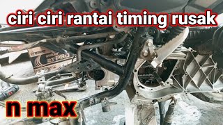 ciri ciri rantai timing n max rusak