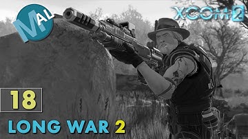 LONG WAR 2 | PART 18 [90% INFL | SQ1 | RAID] OP FALLEN VALLEY [PT2] | AN XCOM 2 LET