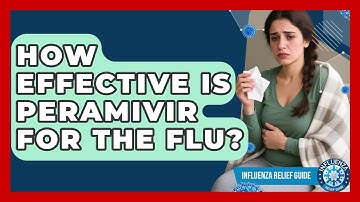 How Effective Is Peramivir For The Flu? - Influenza Relief Guide