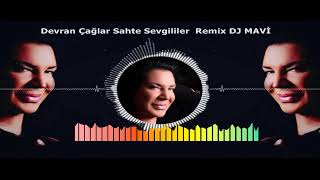 Devran Çağlar Sahte Sevgililer  Remix  ( DJ MAVİ )