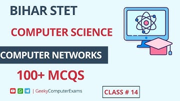 GEEKY COMPUTER EXAMS  BIHAR STET COMPUTER SCIENCE  COMPUTER NETWORKS 100+ MCQs Part  - 1
