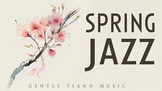 Spring Jazz | Gentle Piano | Lounge Music by Lounge Music 1,637 views 2 weeks ago 3 hours, 27 minutes
