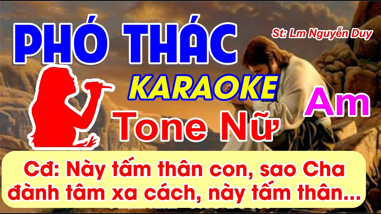 Phó Thác Karaoke Tone Nữ - (St: Lm Nguyễn Duy) - Này tấm thân con sao Cha đành tâm xa cách....