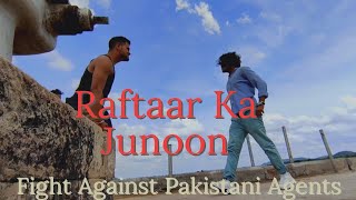 Raftaar Ka Junoon || Fight Against Pakistani Agents || Official Video || #Action #india #Teama3h