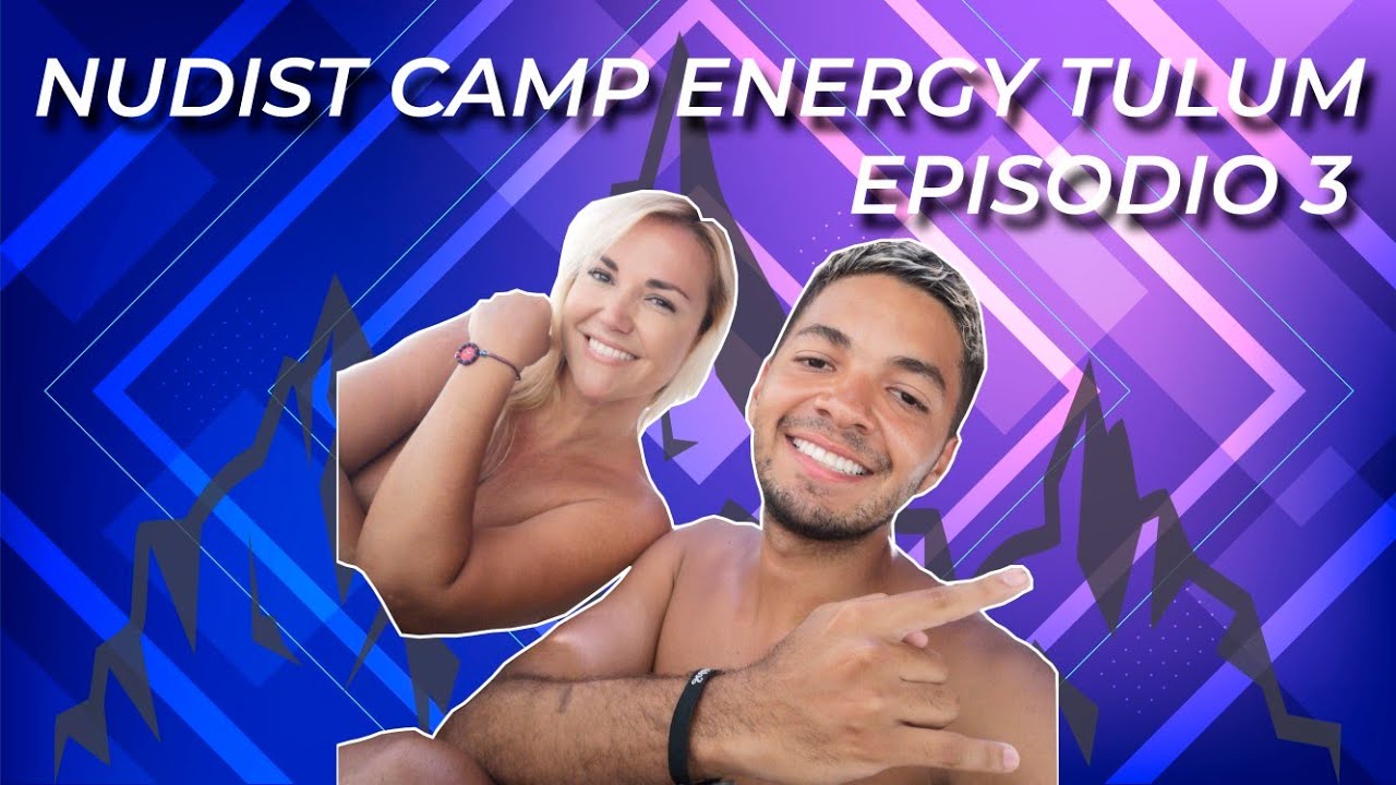 E3- NUDIST CAMP - ENERGY TULUM🍃 Testimonio de Jenny Scordamaglia y otro  Voluntario de #Worldpackers - YouTube