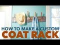How to Make a Custom Coat Rack