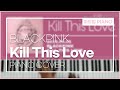 블랙핑크(BLACKPINK) &#39;Kill This Love&#39; 피아노 커버(Piano Cover)