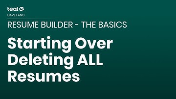 Starting Over - Deleting ALL Resumes - Resume Builder - The Basics