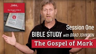 The Gospel of Mark Bible Study: Session One (OneBook) with Brad Johnson