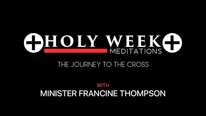 Holy Week Meditation with Francine Thompson