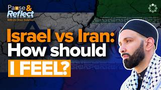 How Am I Supposed To Feel About Israel vs. Iran? | Ramadan Pause \u0026 Reflect #6 | Dr. Omar Suleiman