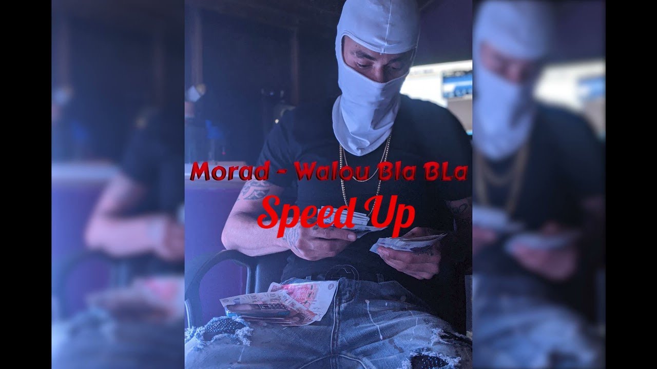 Morad - Walou Bla Bla ( Speed Up ) - Full TikTok Version