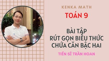 TOÁN 9 - BÀI TẬP RÚT GỌN BIỂU THỨC CHỨA CĂN BẬC HAI