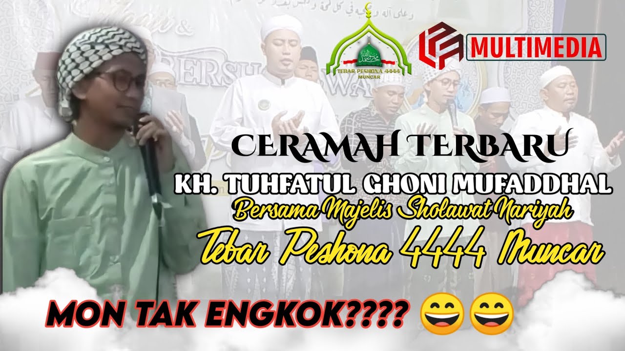 Ceramah Terbaru KH. TUHFATUL GHANI MUFADDHAL ( Mon Tak Engkok??? 😄😄 )