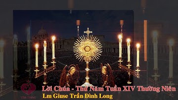 Lời Chúa - Thứ Năm Tuần XIV Thường Niên, ngày 9/7/2020