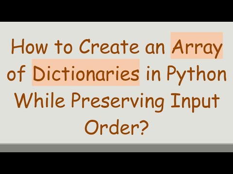 How to Create an Array of Dictionaries in Python While Preserving Input Order?