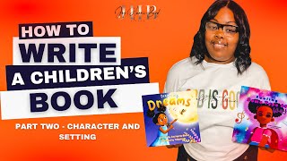 How to Write a Children's Book: Developing Characters and Setting | Part 2