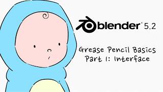 Blender 5.2 Grease Pencil Basics - Part 1: Interface