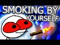 Smoking By Yourself