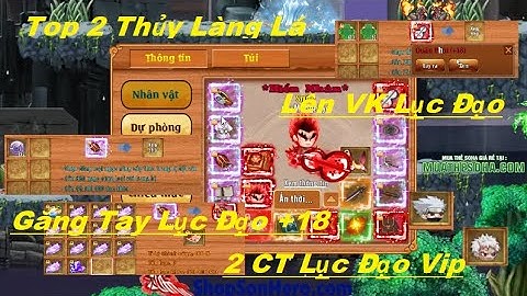 [LLPLK]Top 2 Thủy Làng Lá Đầu Tư Đồ Lục Đạo,Cường Hóa Găng +18. Lên 2 Cải Trang Lục Đạo Vip  Cho Acc