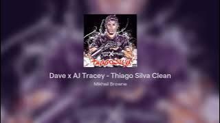 Dave x AJ Tracey - Thiago Silva Clean