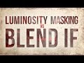 Photoshop Tutorial: Using Luminosity Masks vs Blend If