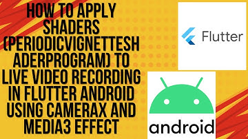 How to Apply Shaders To Live Video Recording in Flutter Android using CameraX And Media3 Effect