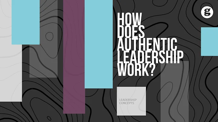 How does Authentic Leadership Work?