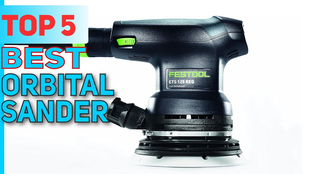 Top 5 Best Orbital Sander Reviews 2023