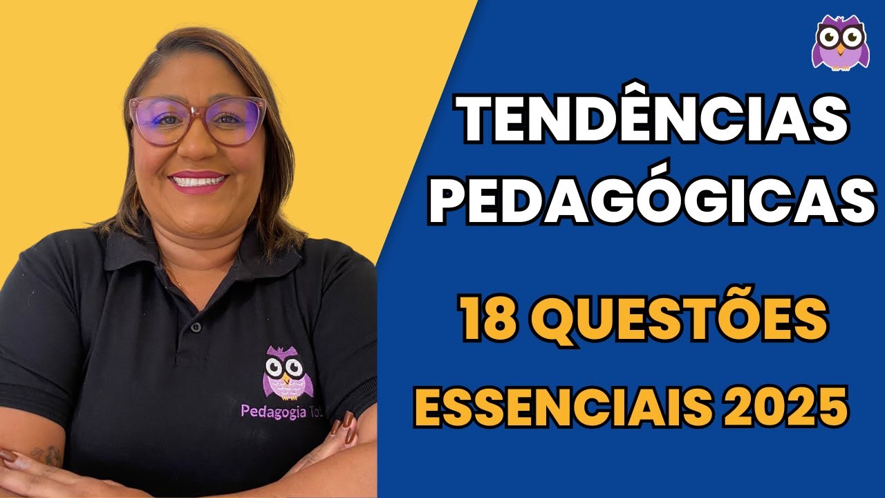 TENDÊNCIAS PEDAGÓGICAS - 18 QUESTÕES ESSENCIAIS