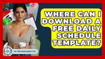 Where Can I Download A Free Daily Schedule Template? - The Time Management Pro