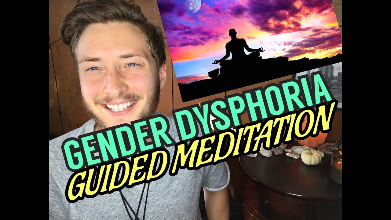 Gender Dysphoria Guided Meditation - Full Body Awareness