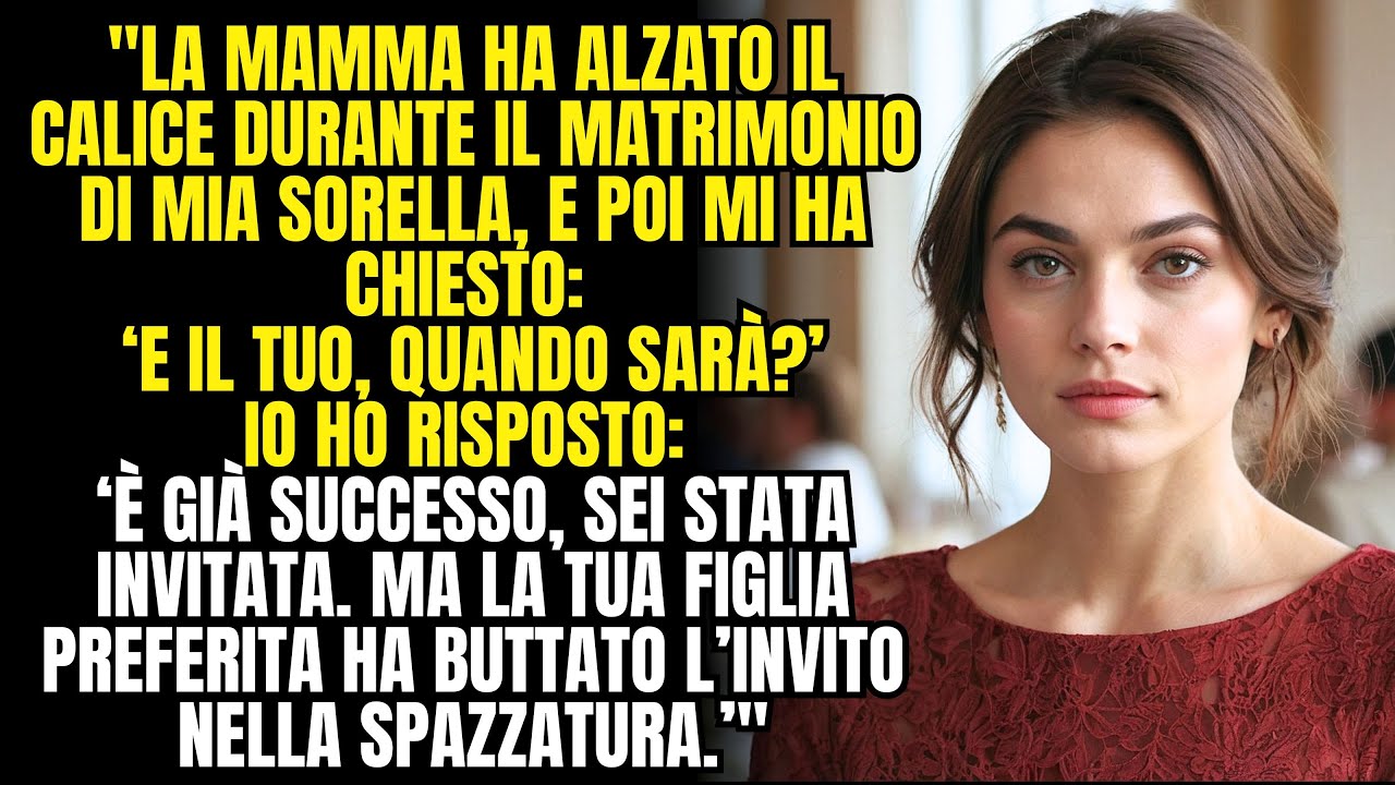 La mamma ha detto:‘Il matrimonio di tua sorella sarà perfetto. E il tuo? Io rispondi: È già successo