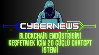 Blockchain Endüstrisini Keşfetmek İçin 20 Güçlü ChatGPT İstemi