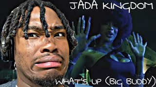 JADA KINGDOM “WHAT’S UP” (BIG BUDDY) REACTION