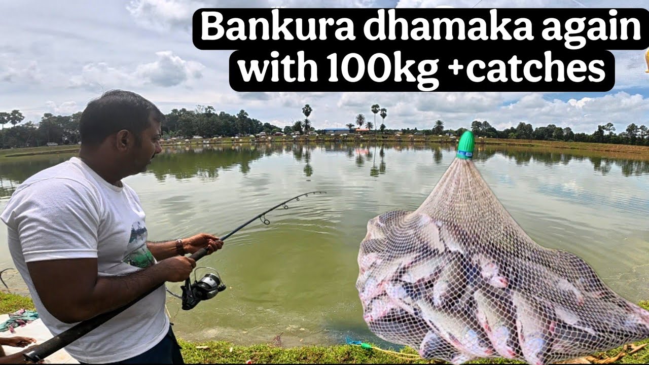 BANKURA DHAMAKA AGAIN WITH 100KG+0CATCHES 