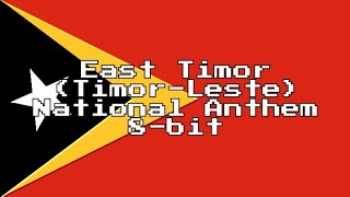 East Timor Timor-Leste National Anthem 8-Bit Version & Lyrics