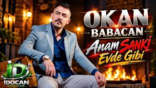 Okan Babacan Anam Sanki Evde Gibi